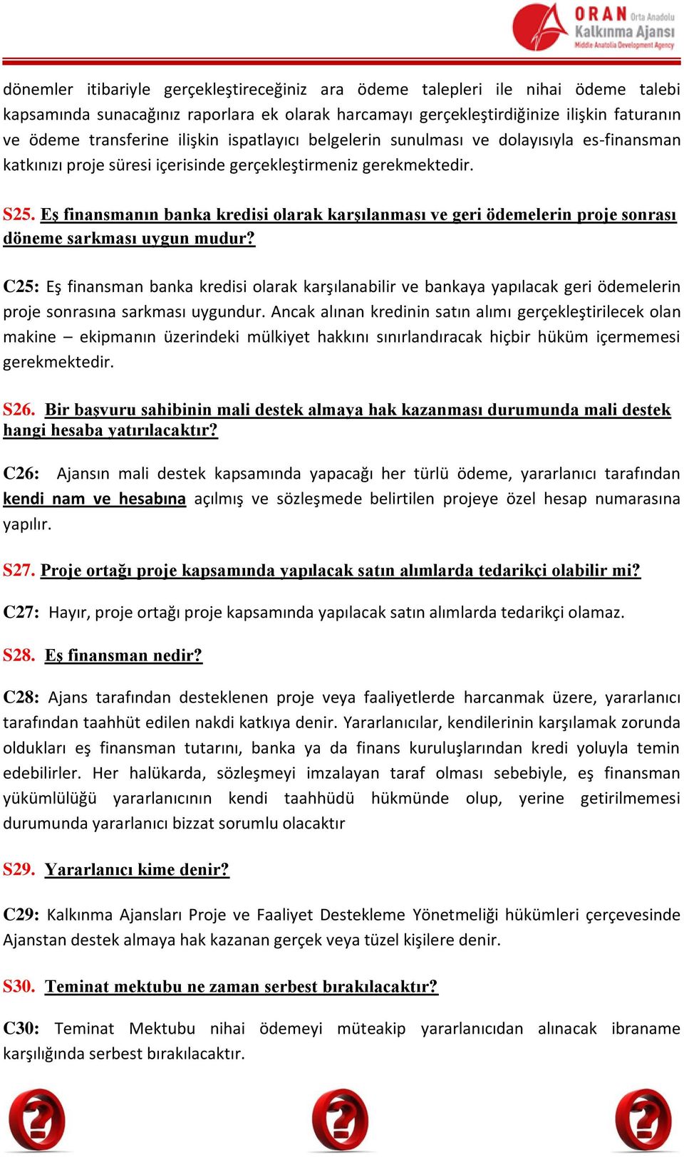 Eş finansmanın banka kredisi olarak karşılanması ve geri ödemelerin proje sonrası döneme sarkması uygun mudur?