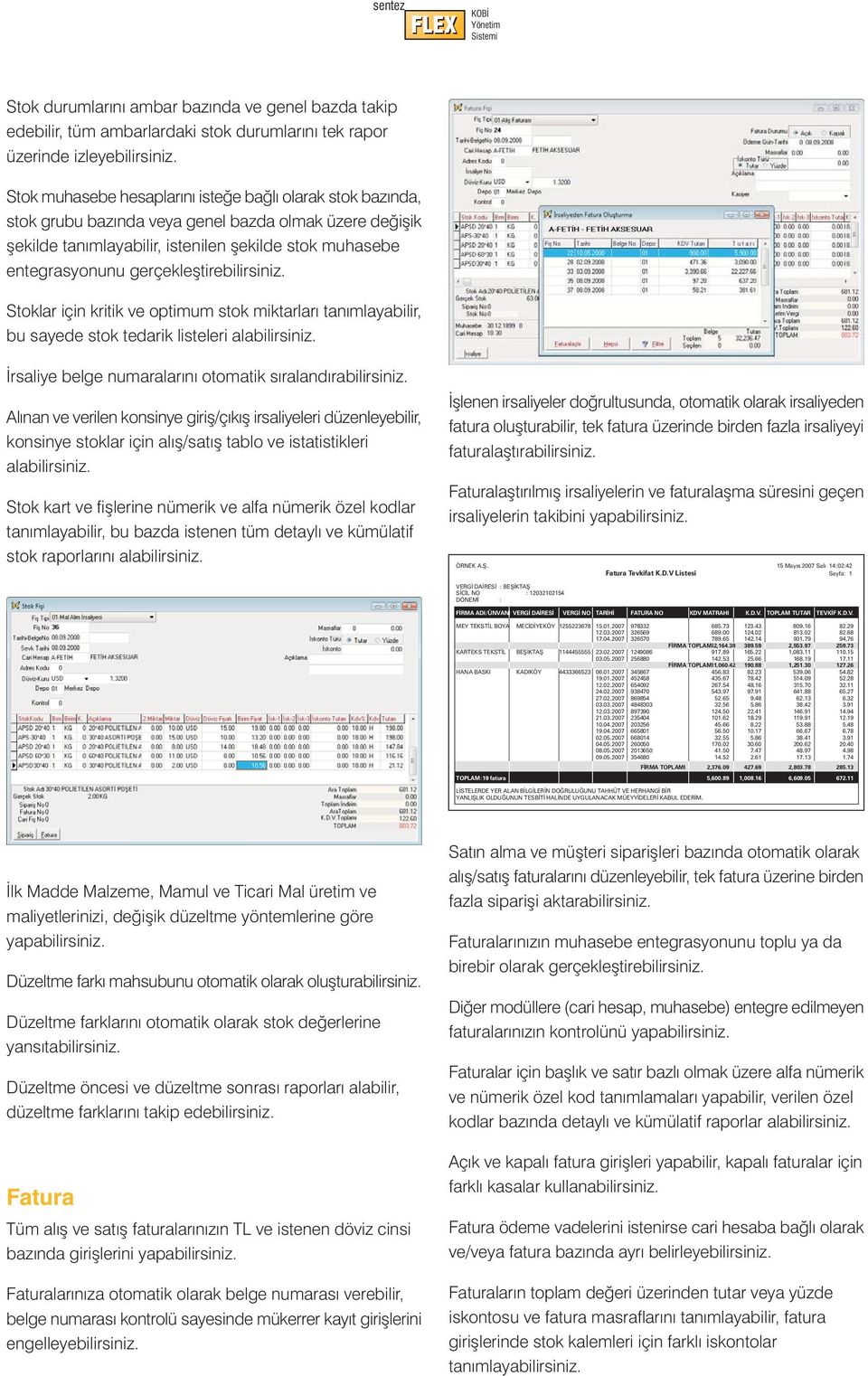 gerçekleþtirebilirsiniz. Stoklar için kritik ve optimum stok miktarlarý tanýmlayabilir, bu sayede stok tedarik listeleri Ýrsaliye belge numaralarýný otomatik sýralandýrabilirsiniz.