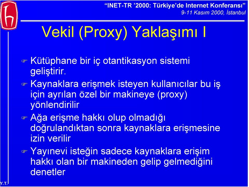 yönlendirilir Ağa erişme hakkı olup olmadığı doğrulandıktan sonra kaynaklara erişmesine