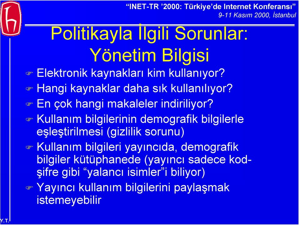 Kullanım bilgilerinin demografik bilgilerle eşleştirilmesi (gizlilik sorunu) Kullanım bilgileri