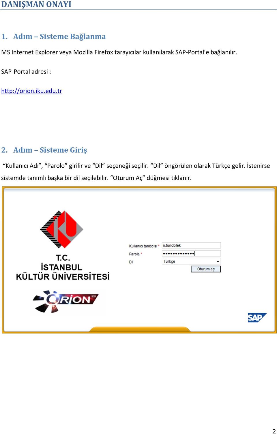 SAP-Portal e bağlanılır. SAP-Portal adresi : http://orion.iku.edu.tr 2.