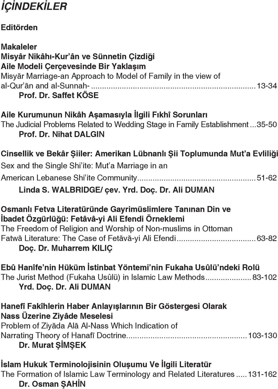 i Sex and the Single Shi ite: Mut a Marriage in an American Lebanese Shi ite Community...51-62 Linda S. WALBRIDGE/ çev. Yrd. Doç. Dr.