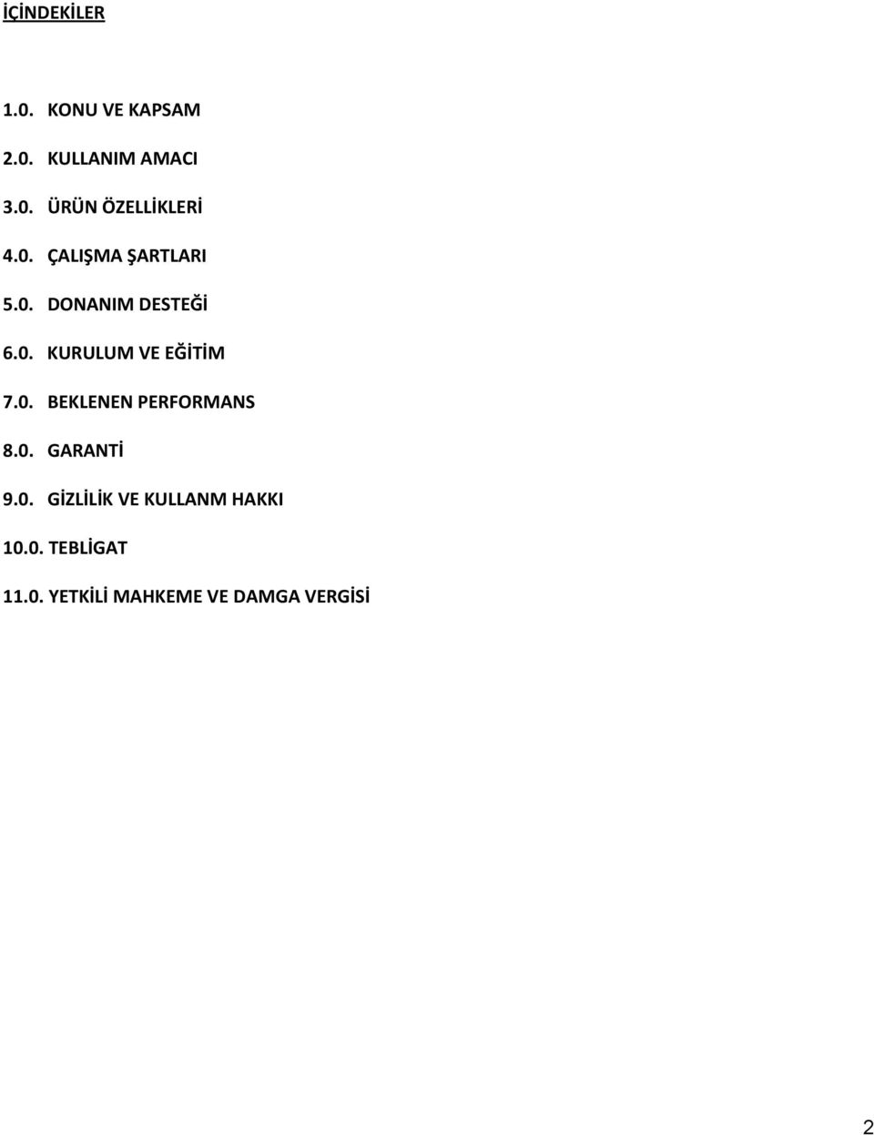 0. BEKLENEN PERFORMANS 8.0. GARANTİ 9.0. GİZLİLİK VE KULLANM HAKKI 10.