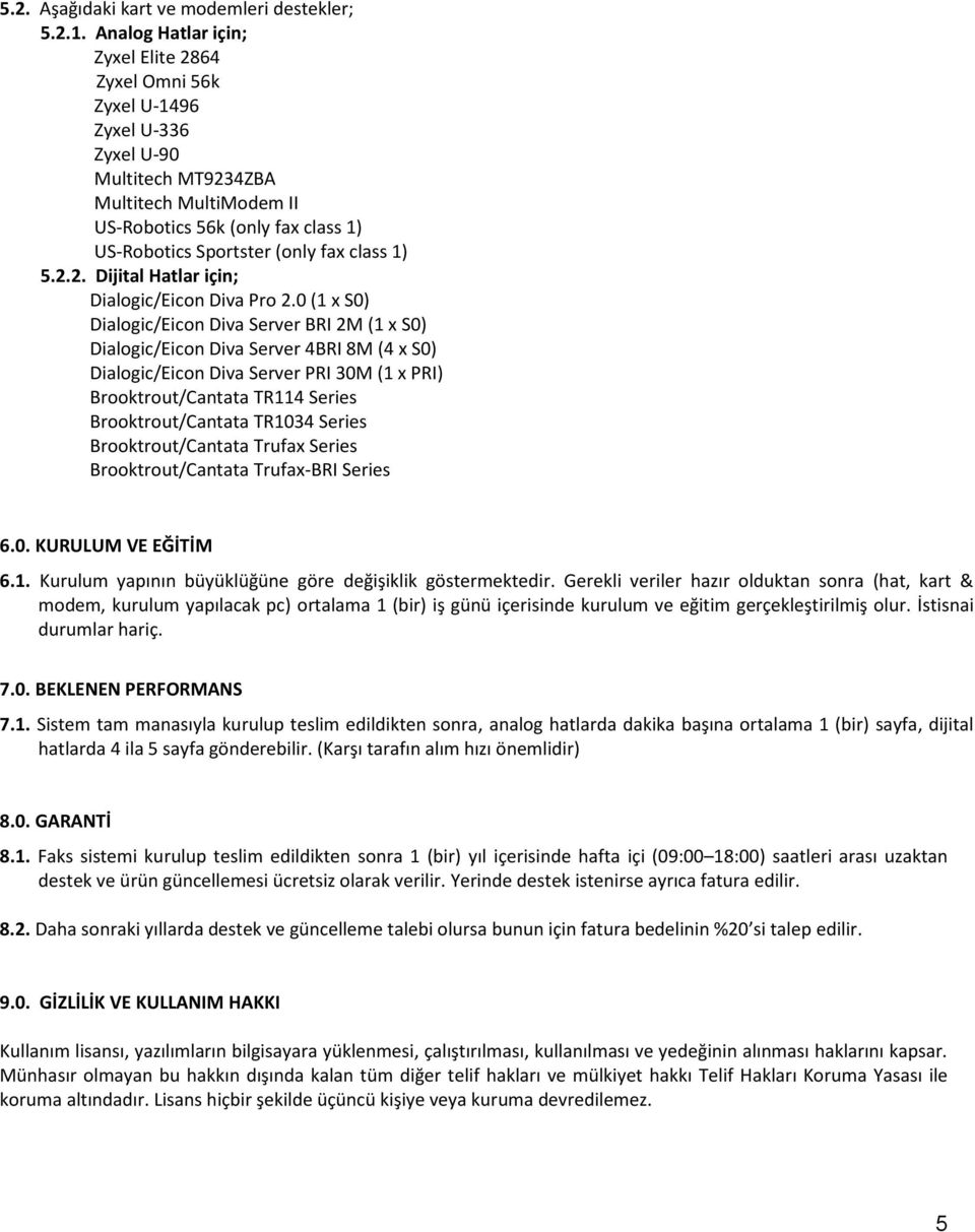 class 1) 5.2.2. Dijital Hatlar için; Dialogic/Eicon Diva Pro 2.