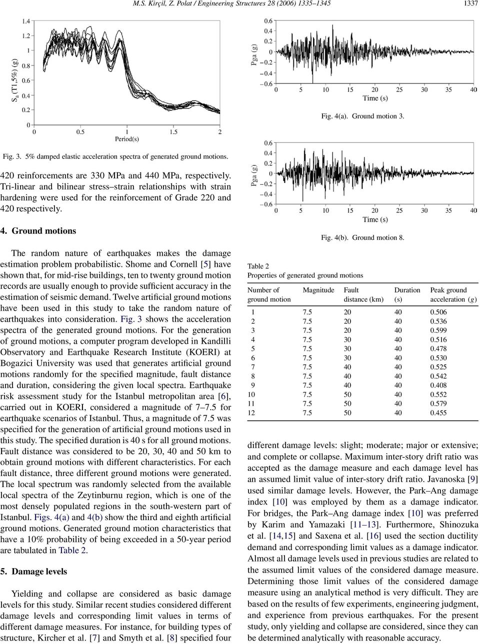 4. Ground motions The random nature of earthquakes makes the damage estimation problem probabilistic.