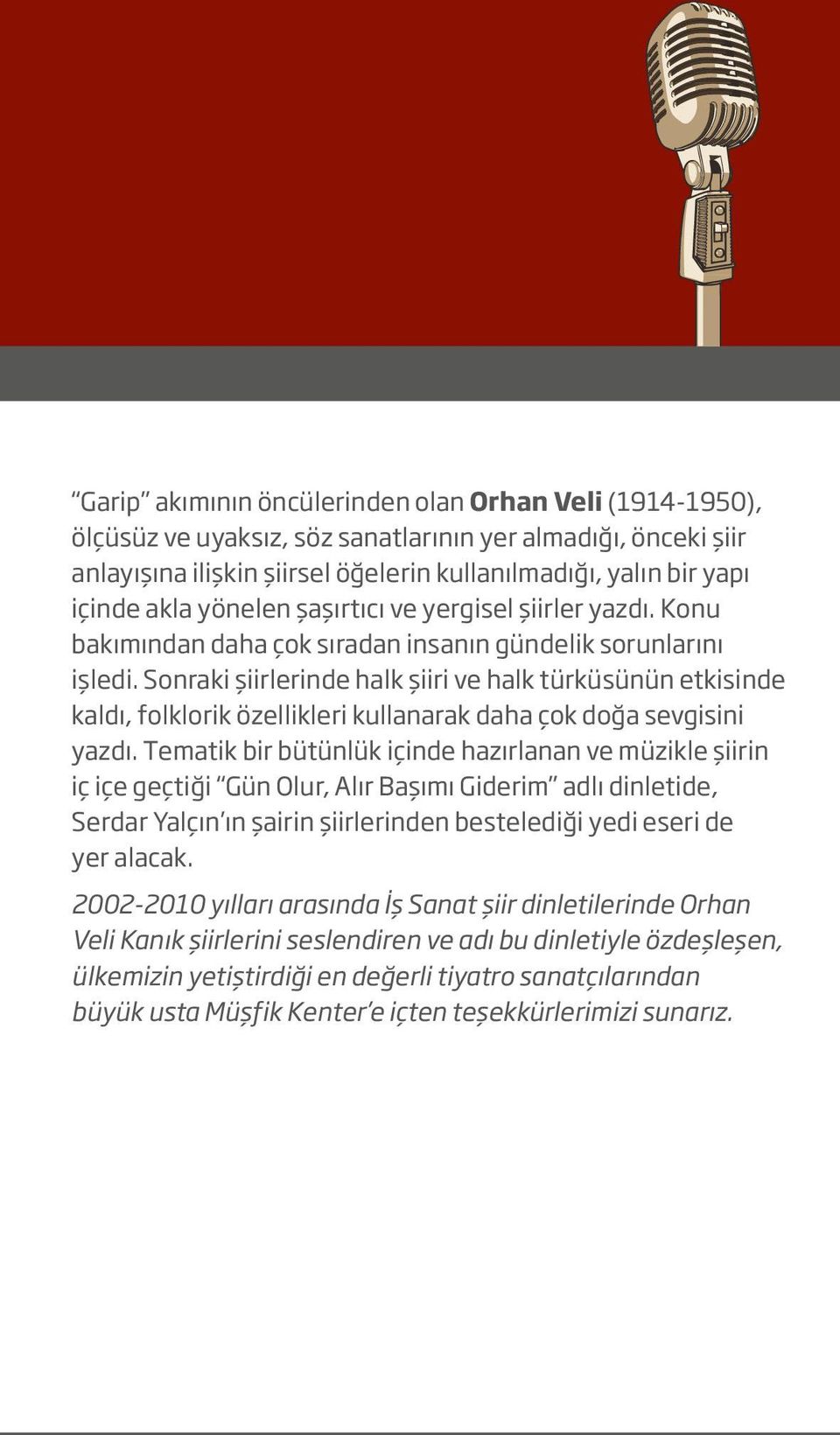 Sonraki şiirlerinde halk şiiri ve halk türküsünün etkisinde kaldı, folklorik özellikleri kullanarak daha çok doğa sevgisini yazdı.