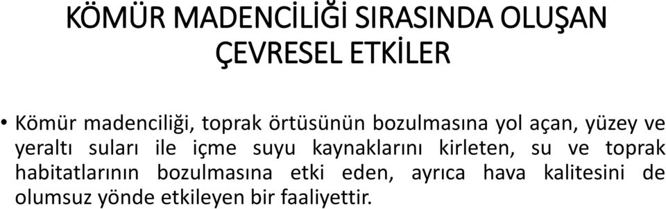 suyu kaynaklarını kirleten, su ve toprak habitatlarının bozulmasına