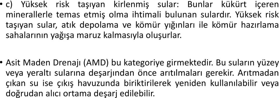 oluşurlar. Asit Maden Drenajı (AMD) bu kategoriye girmektedir.