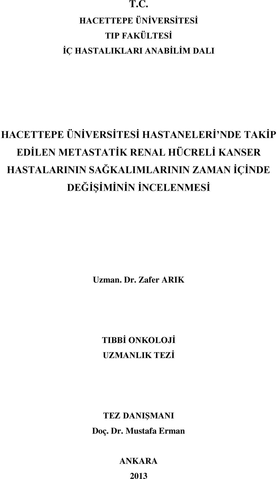 KANSER HASTALARININ SAĞKALIMLARININ ZAMAN İÇİNDE DEĞİŞİMİNİN İNCELENMESİ Uzman.