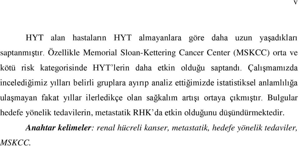 Çalışmamızda incelediğimiz yılları belirli gruplara ayırıp analiz ettiğimizde istatistiksel anlamlılığa ulaşmayan fakat yıllar ilerledikçe