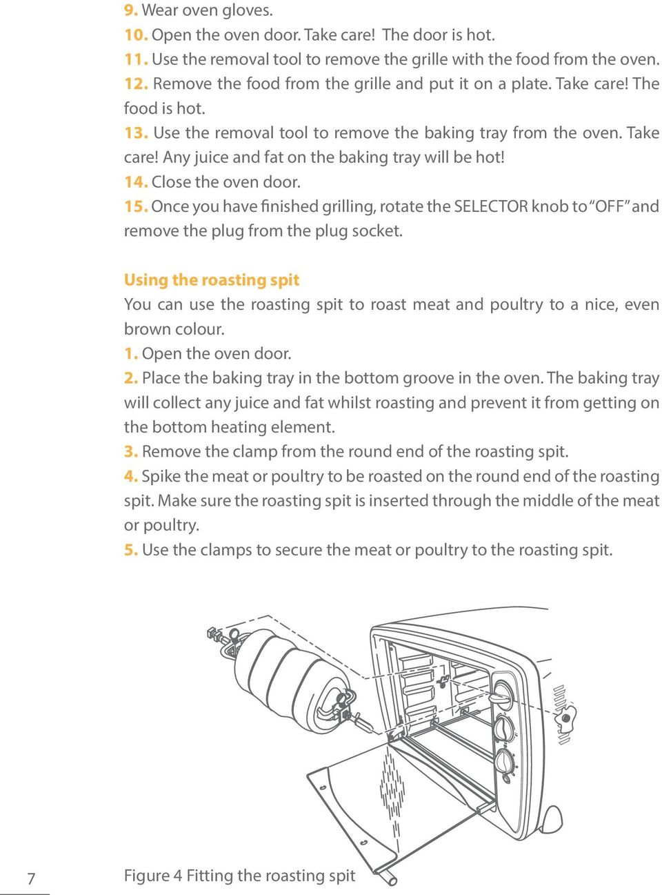 14. Close the oven door. 15. Once you have finished grilling, rotate the SELECTOR knob to OFF and remove the plug from the plug socket.