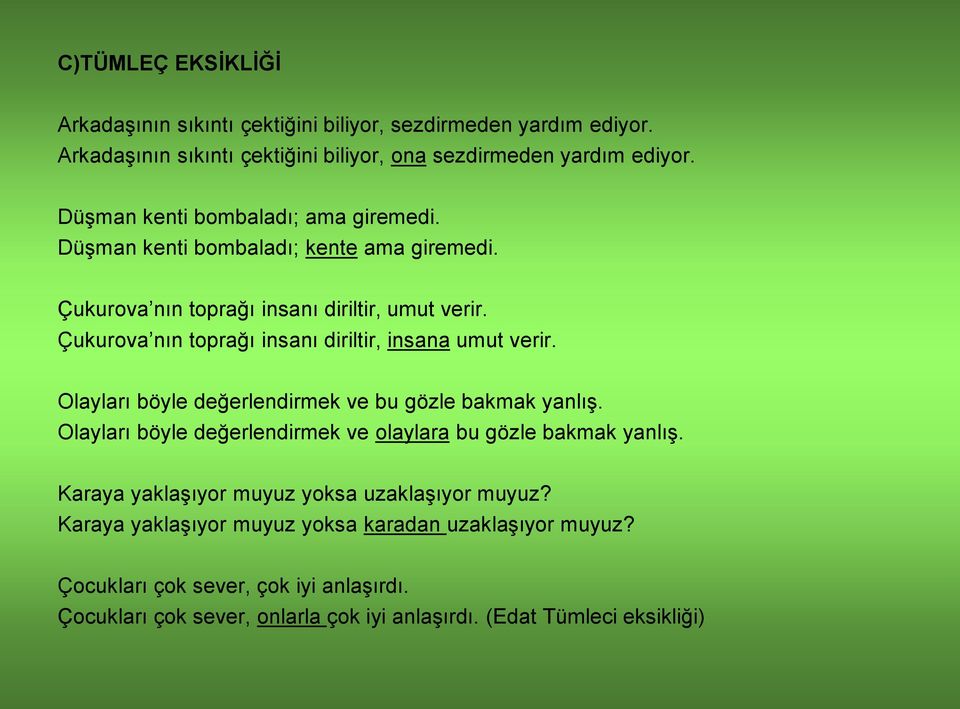 Çukurova nın toprağı insanı diriltir, insana umut verir. Olayları böyle değerlendirmek ve bu gözle bakmak yanlış.