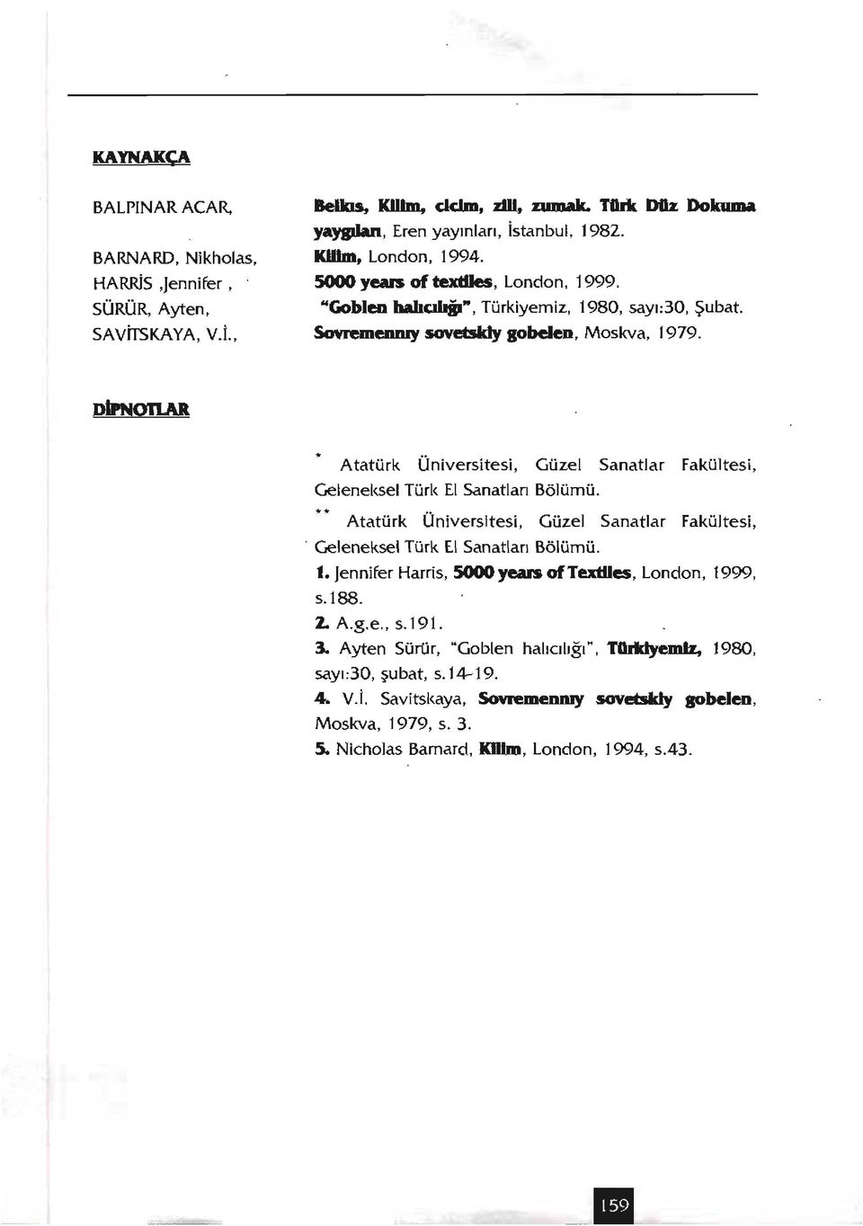 . Atatürk Üniversitesi, Güzel Sanatlar Faküıtesi, Geleneksel Türk El Sanatlan Bölümü.... Atatürk Üniversitesi, Güzel Sanatlar Fakültesi,. Geleneksel Türk El Sanatları Bölümü. 1.