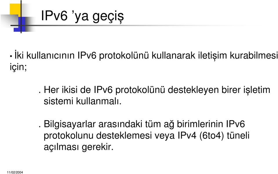 Her ikisi de IPv6 protokolünü destekleyen birer i letim sistemi