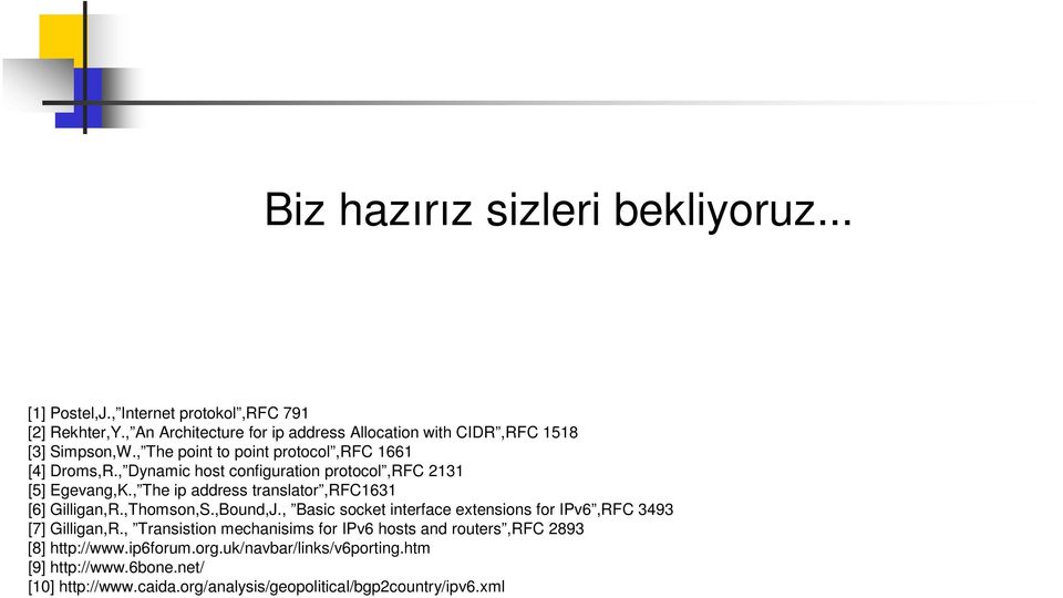 , Dynamic host configuration protocol,rfc 2131 [5] Egevang,K., The ip address translator,rfc1631 [6] Gilligan,R.,Thomson,S.,Bound,J.