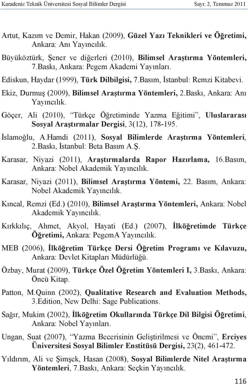 ) (2007), MEB (2006),, Özbay, Murat (2009), mleri I, Öncü Kitap. Patton, M.Quinn (2002), Qualitative Research and Evaluation Methods, 3.