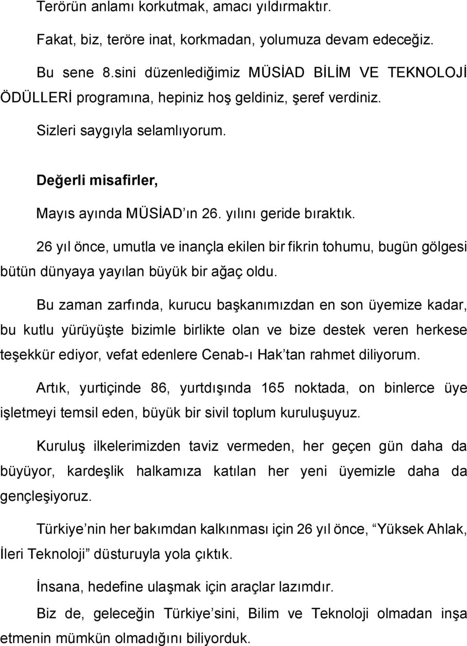 yılını geride bıraktık. 26 yıl önce, umutla ve inançla ekilen bir fikrin tohumu, bugün gölgesi bütün dünyaya yayılan büyük bir ağaç oldu.