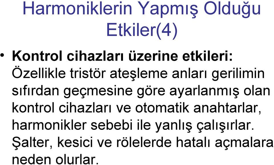 ayarlanmış olan kontrol cihazları ve otomatik anahtarlar, harmonikler