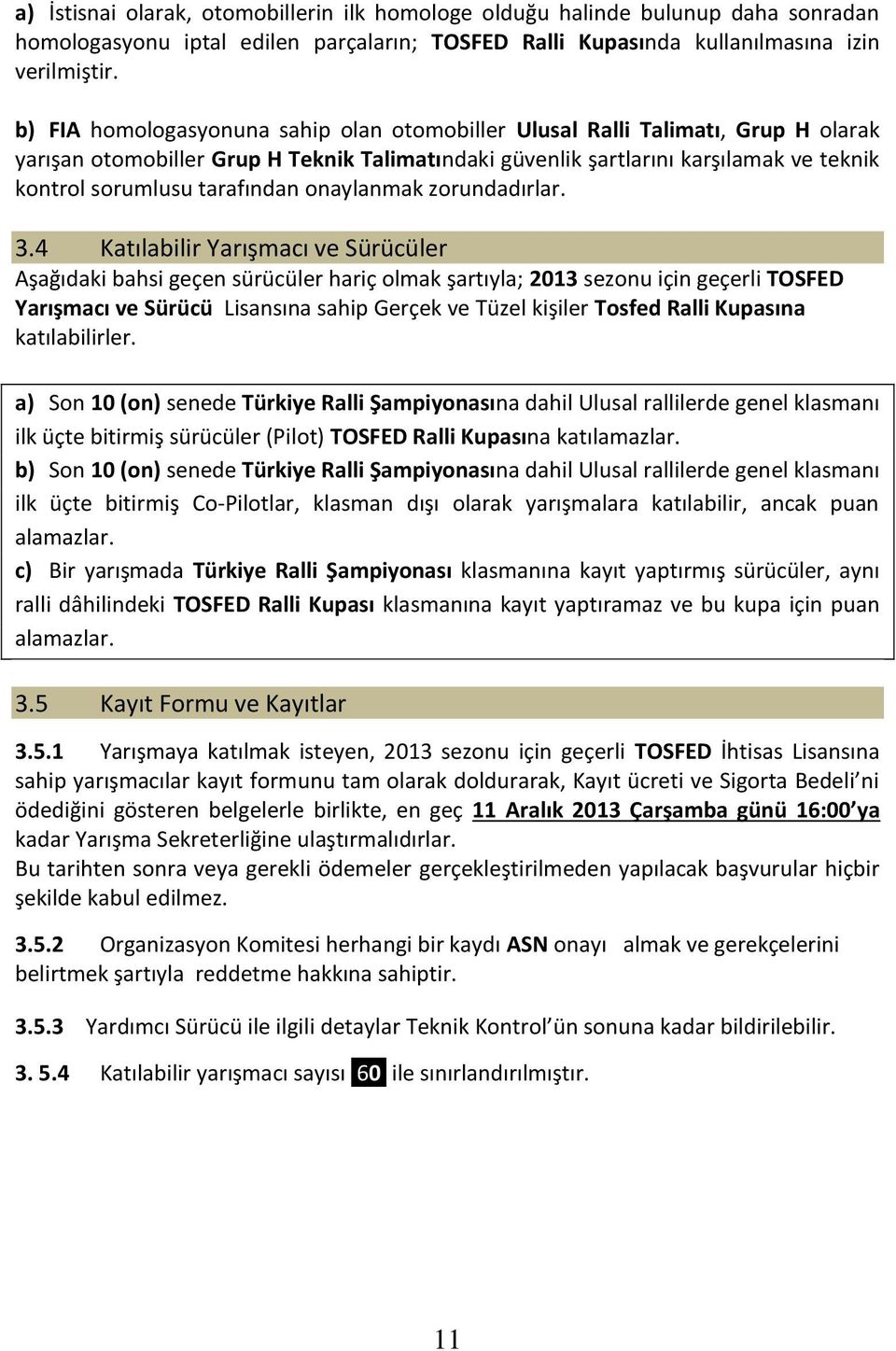 tarafından onaylanmak zorundadırlar. 3.