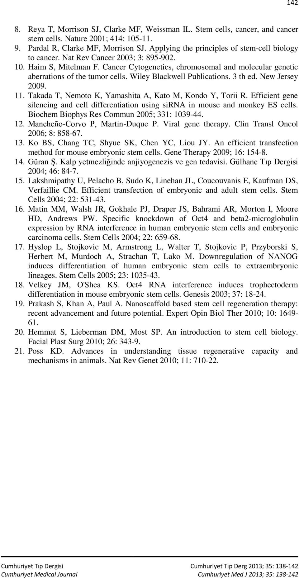 Wiley Blackwell Publications. 3 th ed. New Jersey 2009. 11. Takada T, Nemoto K, Yamashita A, Kato M, Kondo Y, Torii R.