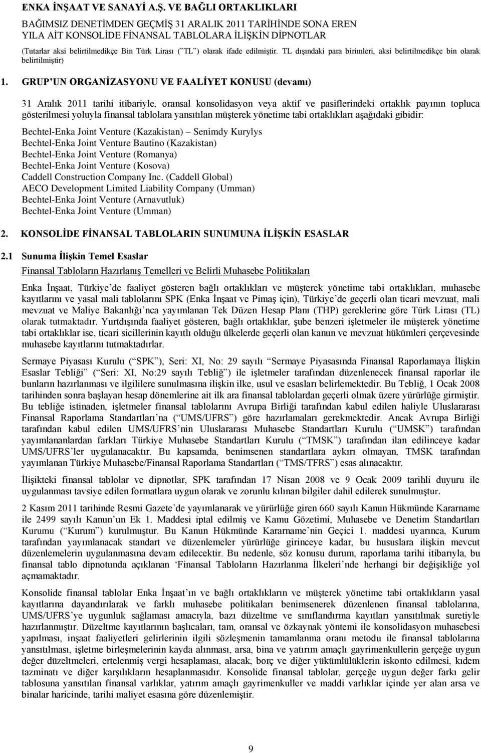 Venture (Romanya) Bechtel-Enka Joint Venture (Kosova) Caddell Construction Company Inc.
