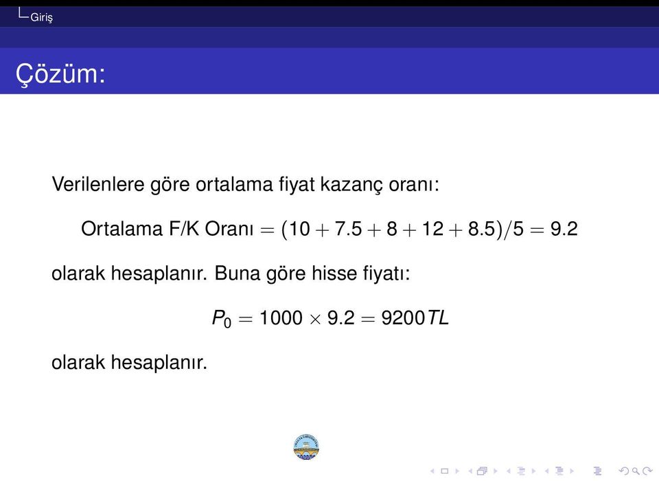 5 + 8 + 12 + 8.5)/5 = 9.2 olarak hesaplanır.