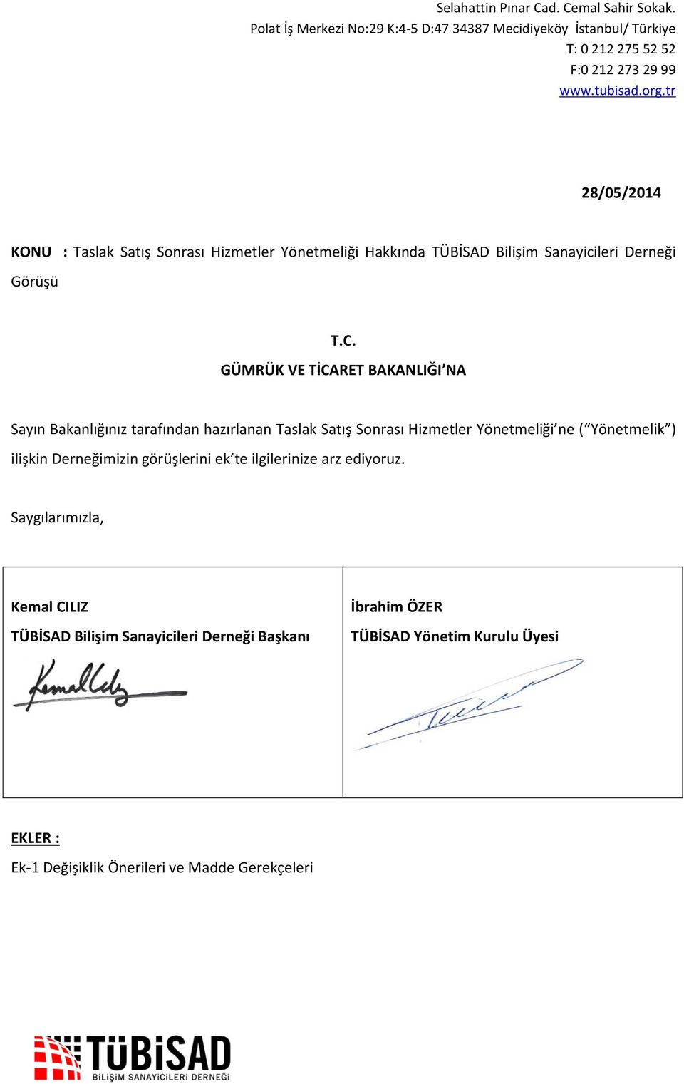 Yönetmelik ) ilişkin Derneğimizin görüşlerini ek te ilgilerinize arz ediyoruz.