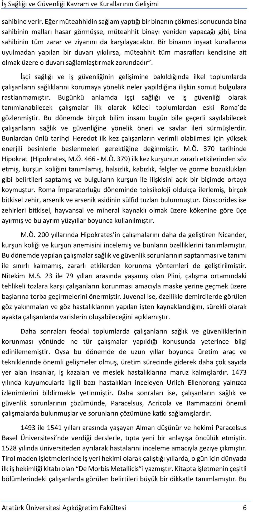 Bir binanın inşaat kurallarına uyulmadan yapılan bir duvarı yıkılırsa, müteahhit tüm masrafları kendisine ait olmak üzere o duvarı sağlamlaştırmak zorundadır.