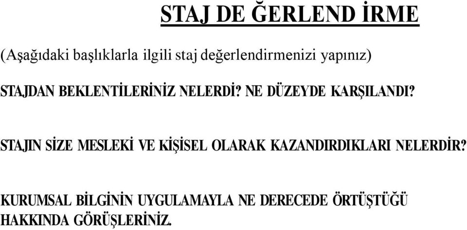 NE DÜZEYDE KARŞILANDI?