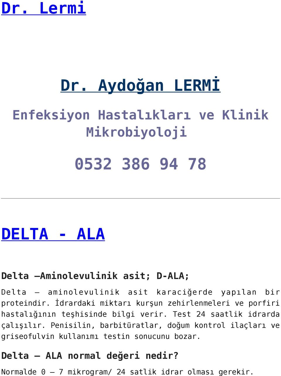 Delta aminolevulinik asit karaciğerde yapılan bir proteindir.