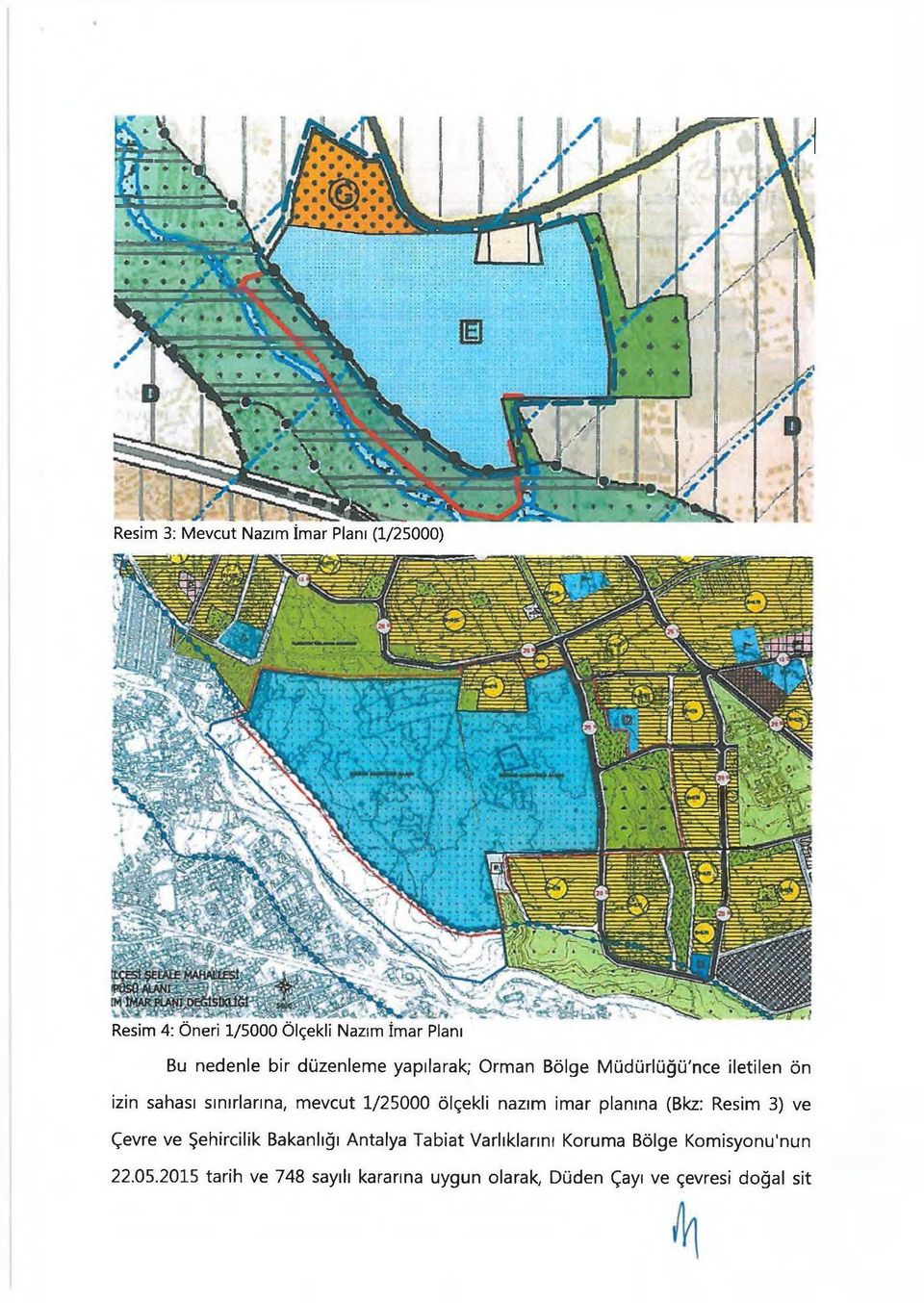 ölçekli nazım imar planına (Bkz: Resim 3) ve Çevre ve Şehircilik Bakanlığı Antalya Tabiat Varlıklarını
