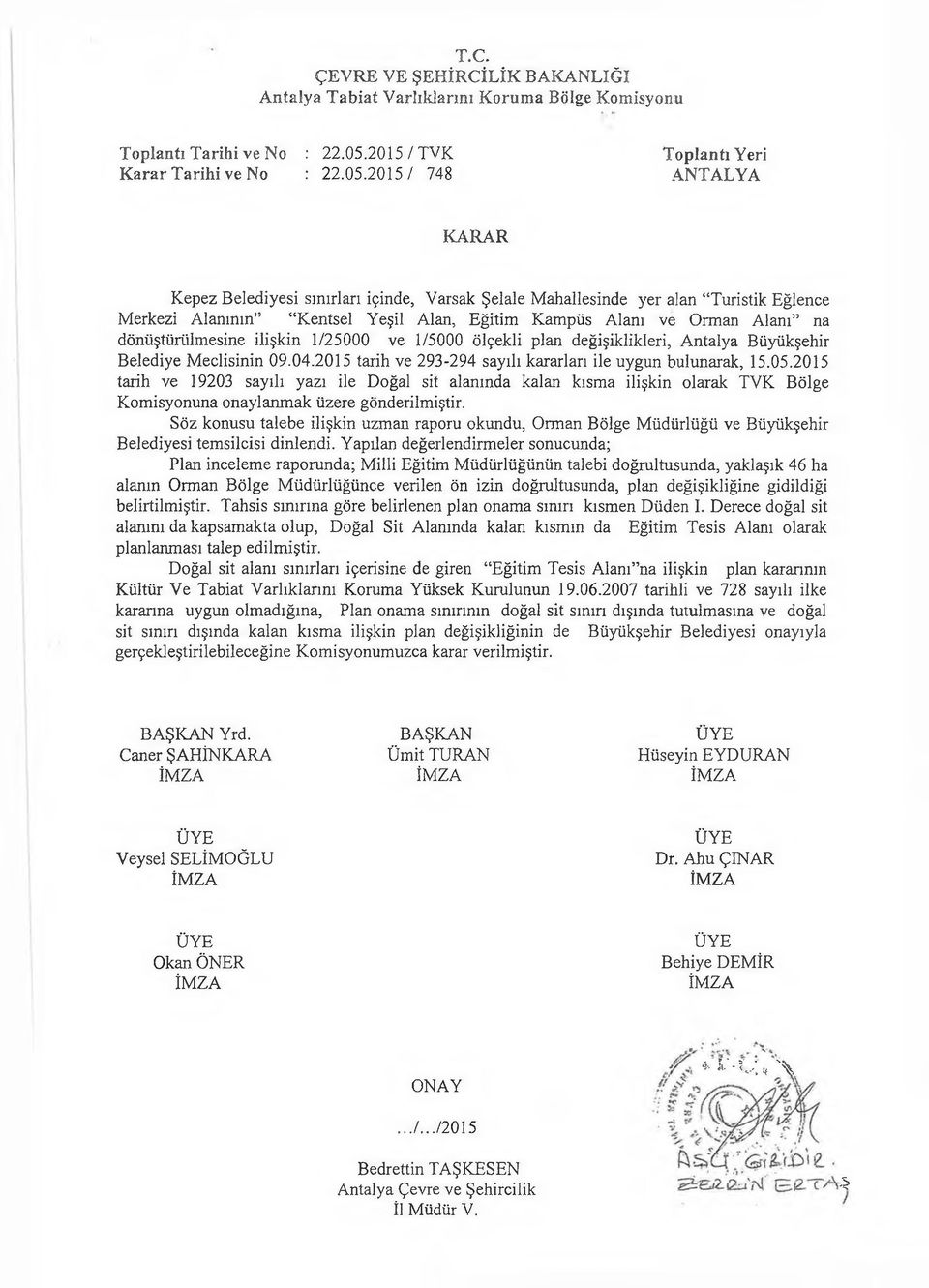 2015 / 748 ANTALYA KARAR Kepez Belediyesi sınırları içinde, Varsak Şelale Mahallesinde yer alan Turistik Eğlence Merkezi Alanının Kentsel Yeşil Alan, Eğitim Kampüs Alanı ve Orman Alanı na