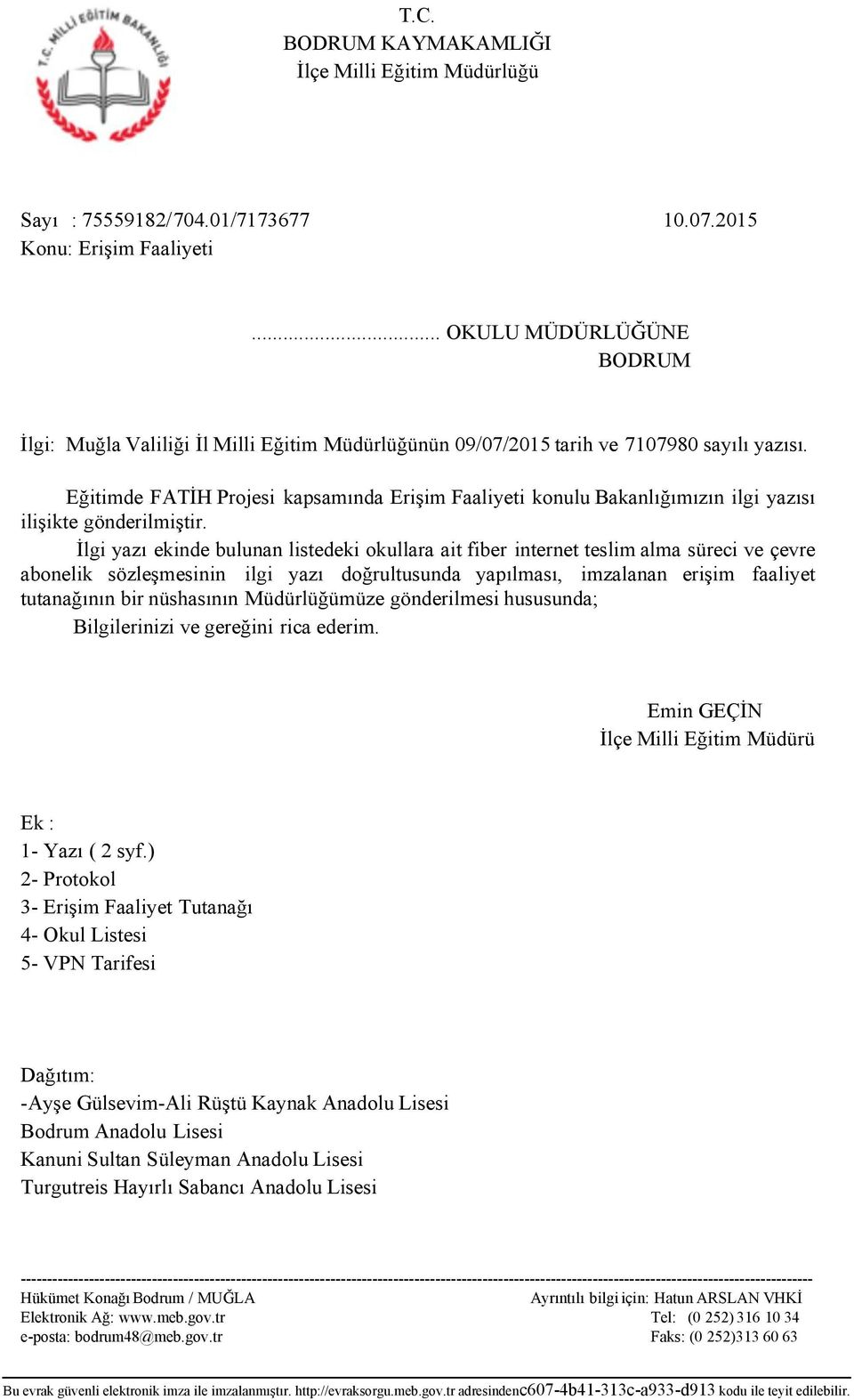 Eğitimde FATİH Projesi kapsamında Erişim Faaliyeti konulu Bakanlığımızın ilgi yazısı ilişikte gönderilmiştir.