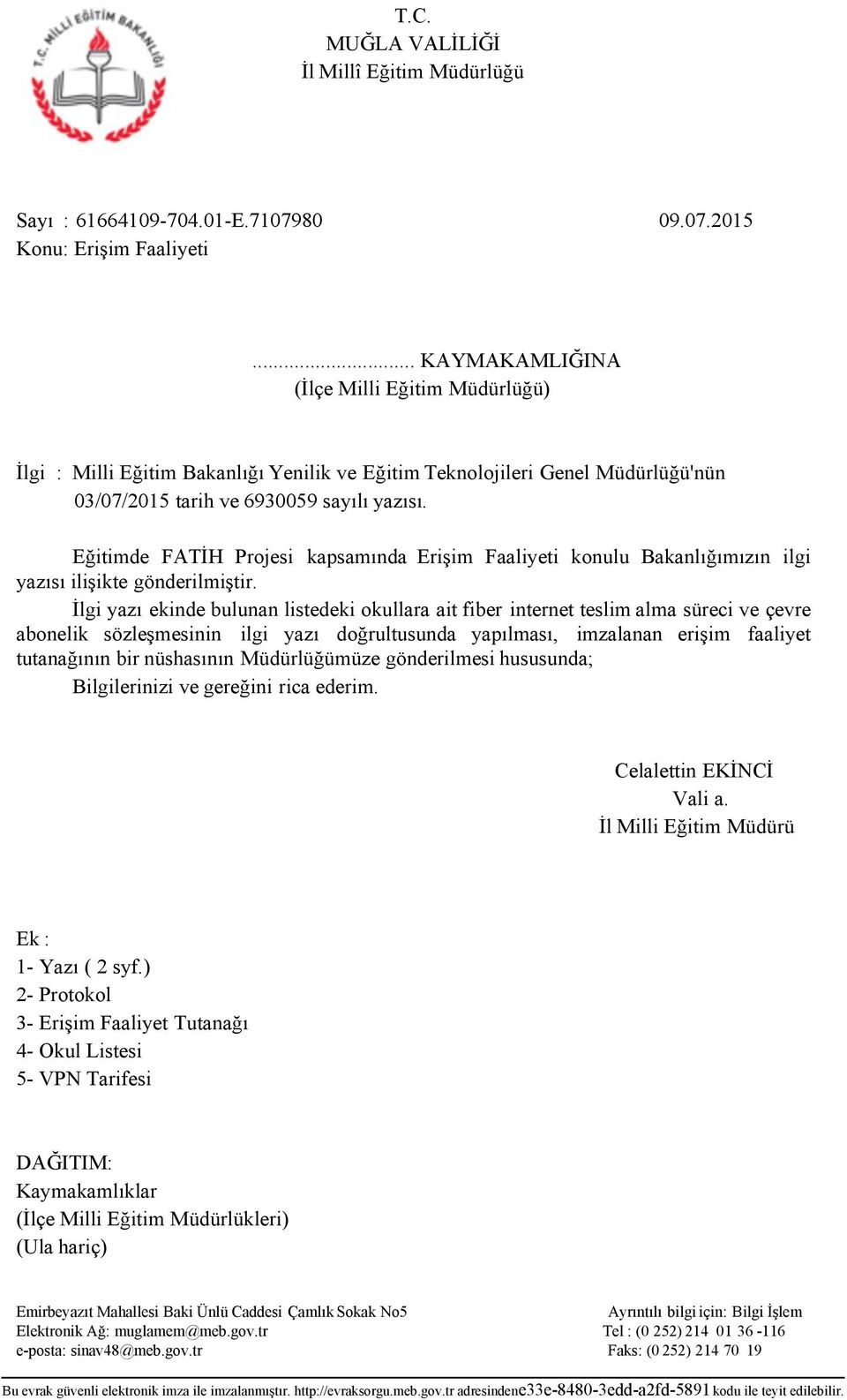 Eğitimde FATİH Projesi kapsamında Erişim Faaliyeti konulu Bakanlığımızın ilgi yazısı ilişikte gönderilmiştir.