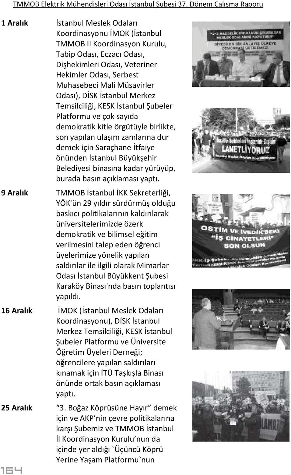 İstanbul Büyükşehir Belediyesi binasına kadar yürüyüp, burada basın açıklaması yaptı.