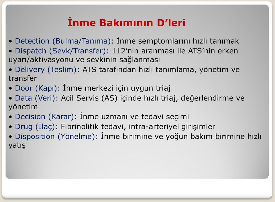 merkezi için uygun triaj Data (Veri): Acil Servis (AS) içinde hızlı triaj, değerlendirme ve yönetim Decision (Karar): İnme uzmanı ve