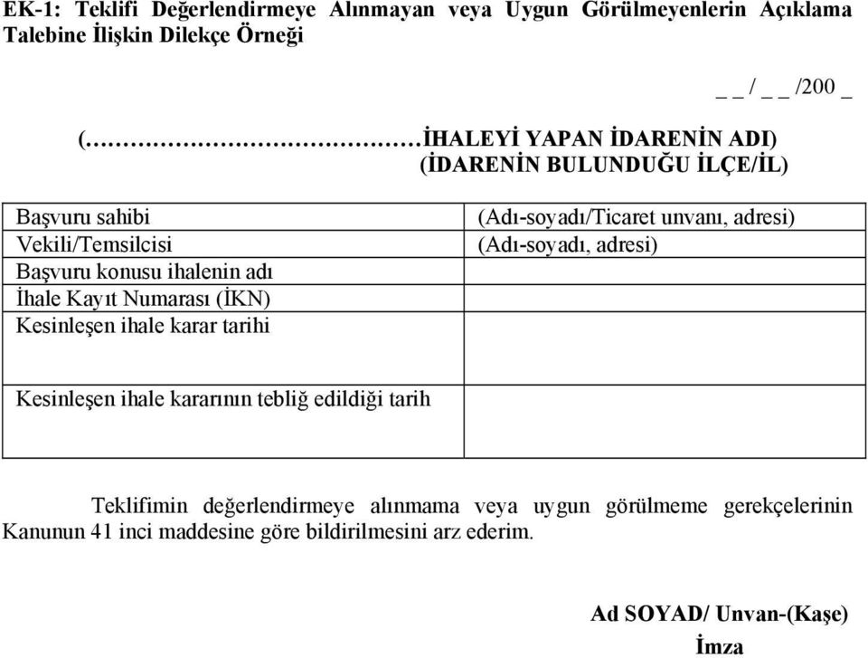 Kesinleşen ihale karar tarihi (Adı-soyadı/Ticaret unvanı, adresi) (Adı-soyadı, adresi) Kesinleşen ihale kararının tebliğ edildiği tarih