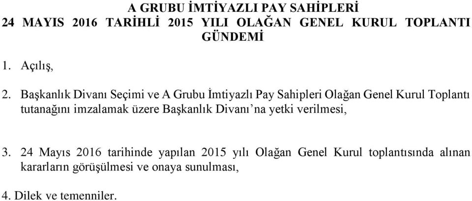 Başkanlık Divanı Seçimi ve A Grubu İmtiyazlı Pay Sahipleri Olağan Genel Kurul Toplantı tutanağını