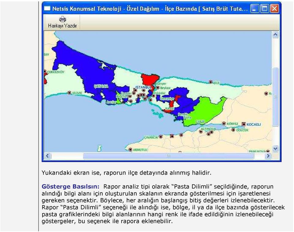 gösterilmesi için işaretlenesi gereken seçenektir. Böylece, her aralığın başlangış bitiş değerleri izlenebilecektir.