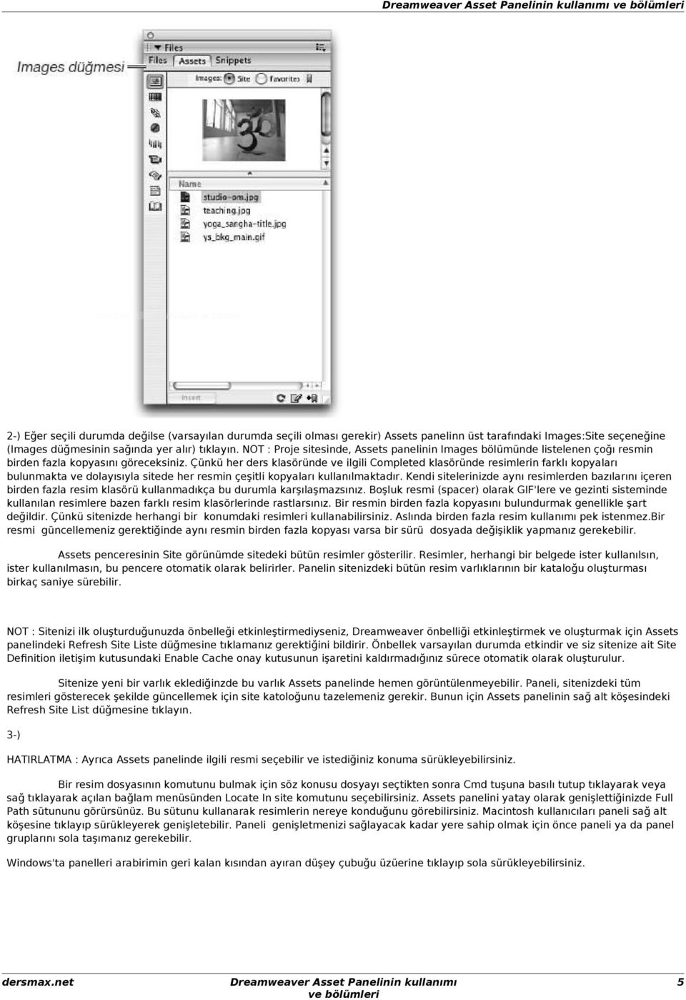 Çünkü her ders klasöründe ve ilgili Completed klasöründe resimlerin farklı kopyaları bulunmakta ve dolayısıyla sitede her resmin çeşitli kopyaları kullanılmaktadır.