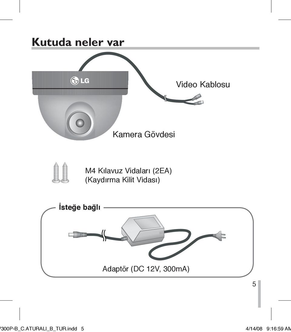 Vidası) İsteğe bağlı Adaptör (DC 12V, 300mA)