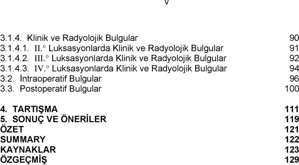 Luksasyonlarda Klinik ve Radyolojik Bulgular 92 3.1.4.3. IV.