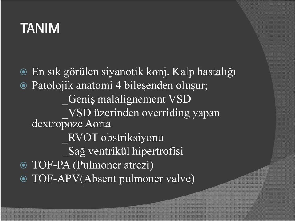 malalignement VSD _VSD üzerinden overriding yapan dextropoze Aorta