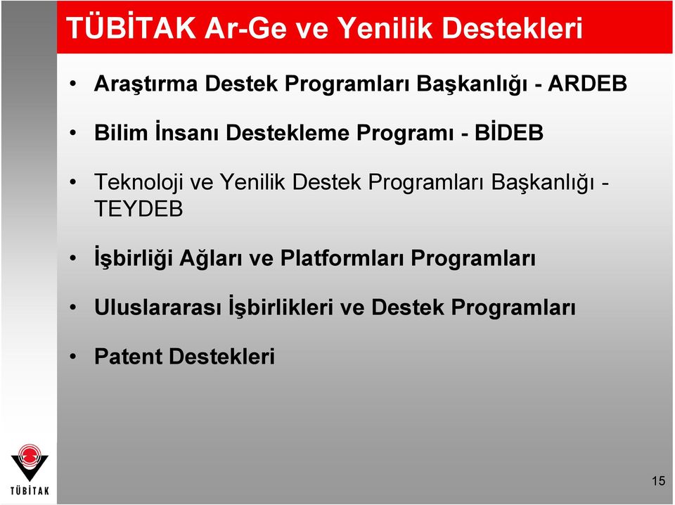 Yenilik Destek Programları Başkanlığı - TEYDEB İşbirliği Ağları ve