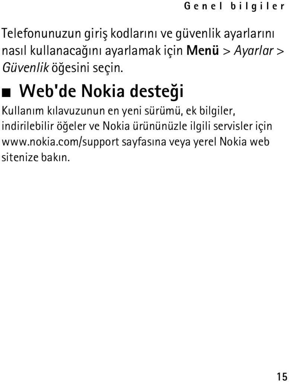 Web'de Nokia desteði Kullaným kýlavuzunun en yeni sürümü, ek bilgiler, indirilebilir