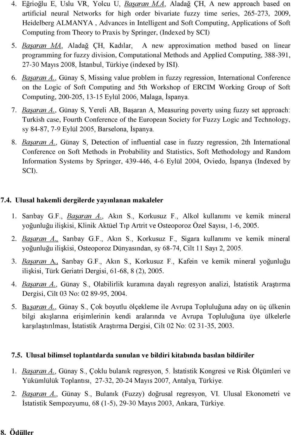 Applications of Soft Computing from Theory to Praxis by Springer, (Indexed by SCI) 5.