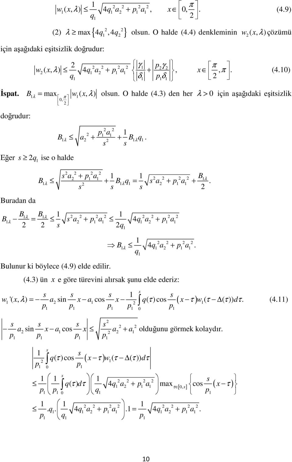 Eğer q ie o halde Burada da a + a B B q a a B λ λ + λ = + + B B B = a + a λ 4q a + a λ λ q B 4 q a + a. λ q Buluur ki böylece (4.