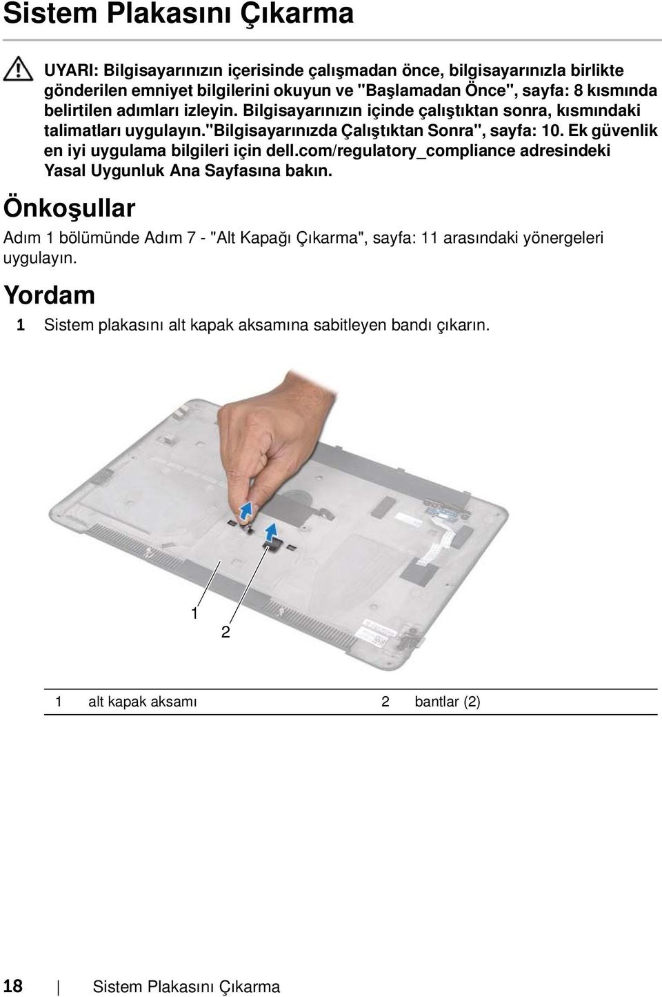 Yordam 1 Sistem plakasını alt kapak aksamına sabitleyen bandı