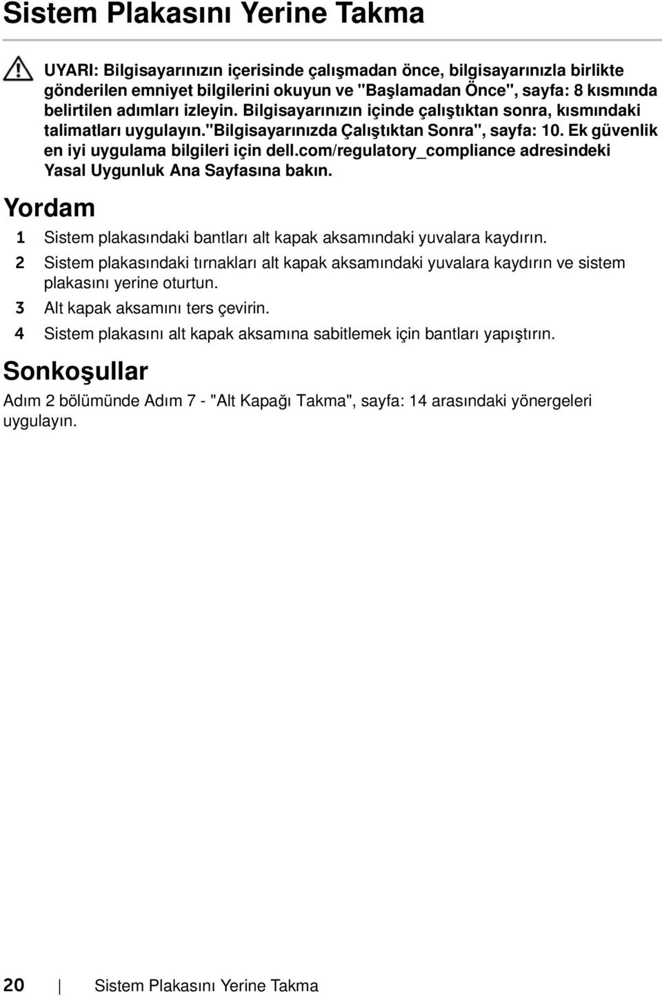 3 Alt kapak aksamını ters çevirin. 4 Sistem plakasını alt kapak aksamına sabitlemek için bantları yapıştırın.