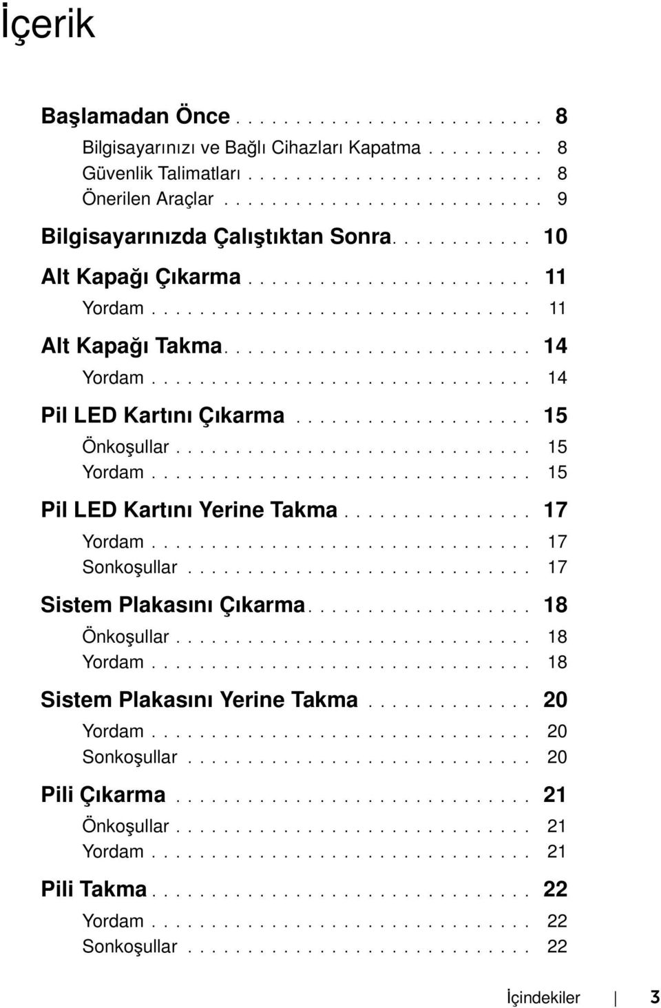 ............................... 14 Pil LED Kartını Çıkarma.................... 15 Önkoşullar.............................. 15 Yordam................................ 15 Pil LED Kartını Yerine Takma.